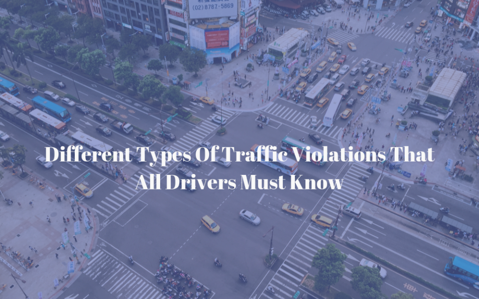 Different Types of Traffic Violations That All Drivers Must Know