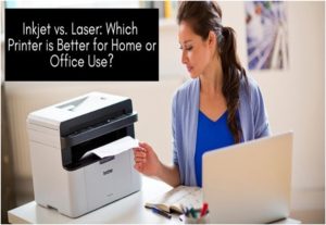 Which Printer is Better for Home or Office Use