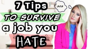 How to Endure Hating Your Job - Tips For Surviving a Job You Hate