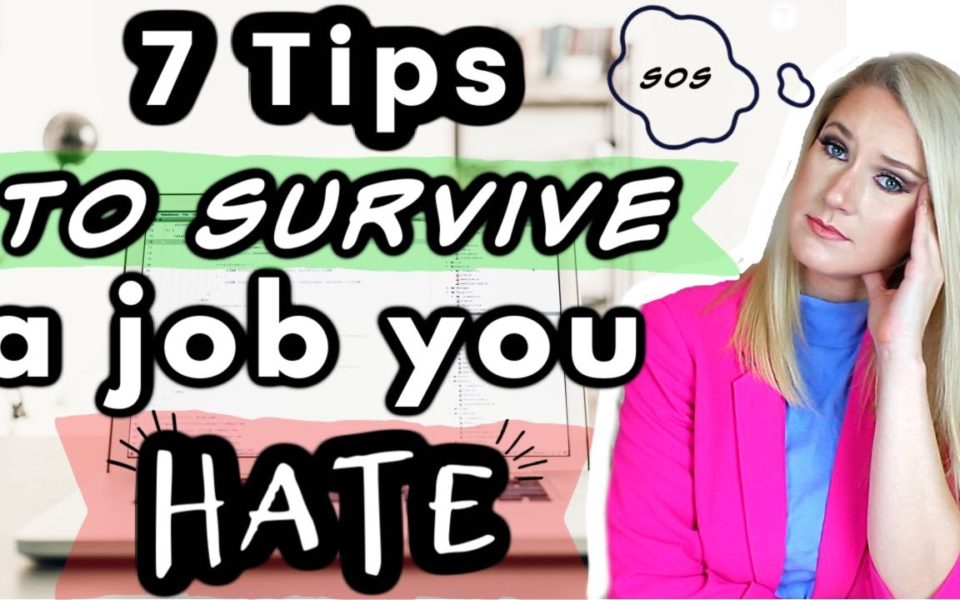 How to Endure Hating Your Job – Tips For Surviving a Job You Hate